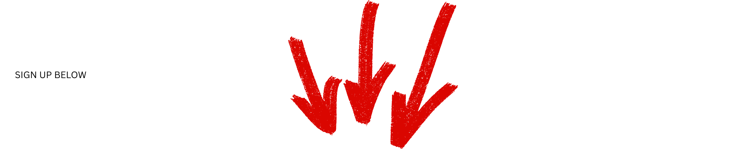 Red arrow drawings pointing downward with encouraging message to sign up below.