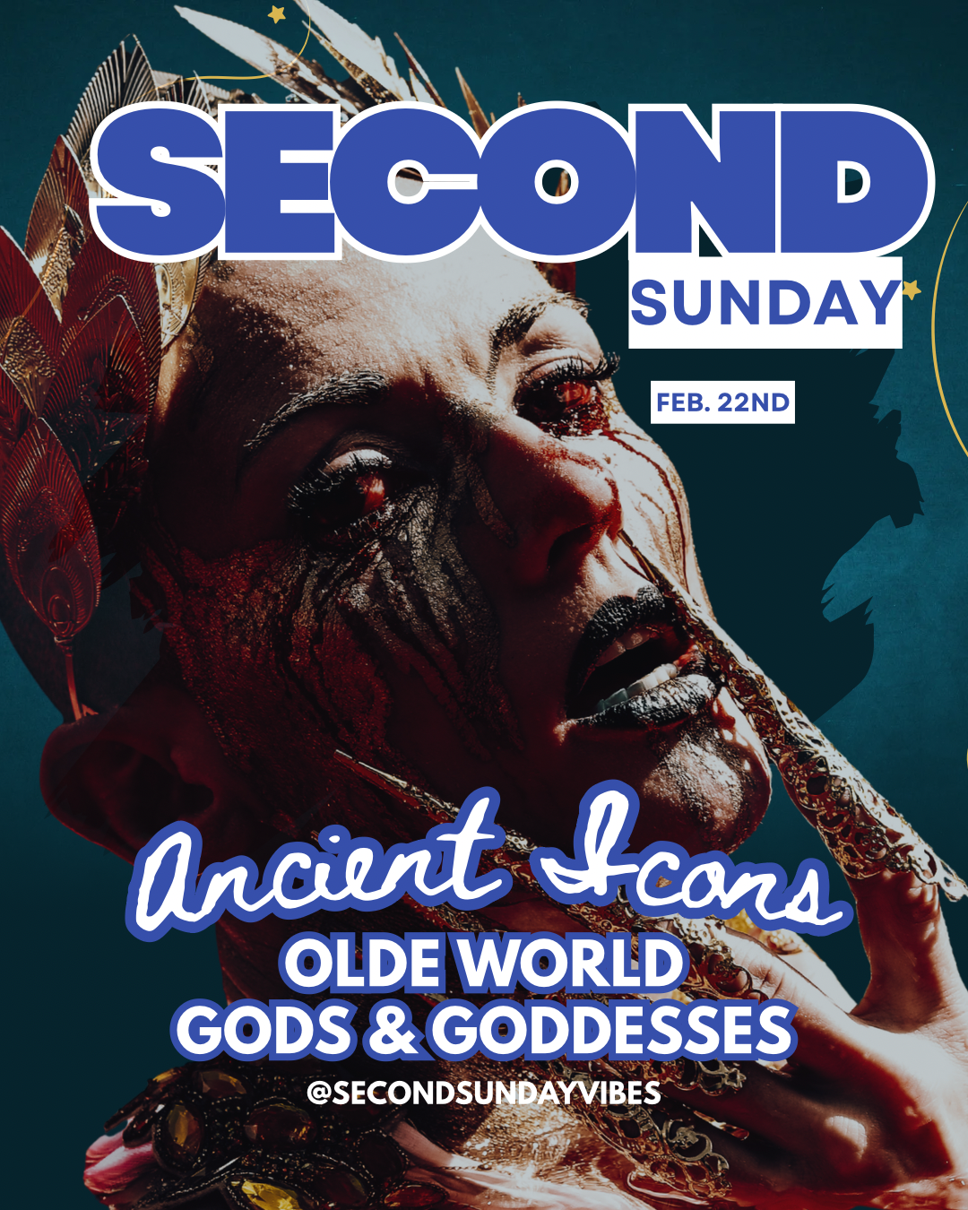 Promotional poster for Second Sunday event on February 22nd featuring ancient icons, old world gods, and goddesses with a close-up of a person wearing ornate headgear and elaborate face paint.