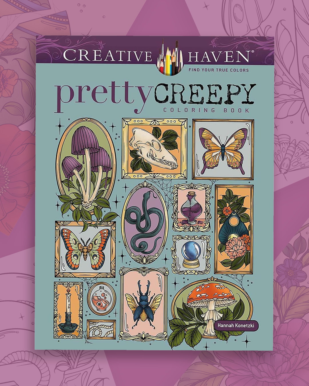 Coloring book cover titled 'Pretty Creepy' by Hannah Konetzki, featuring illustrations of mushrooms, a snake, butterflies, a skull, a potion bottle, a globe, a candle, a beetle, and other whimsical, spooky-themed images in decorative frames.