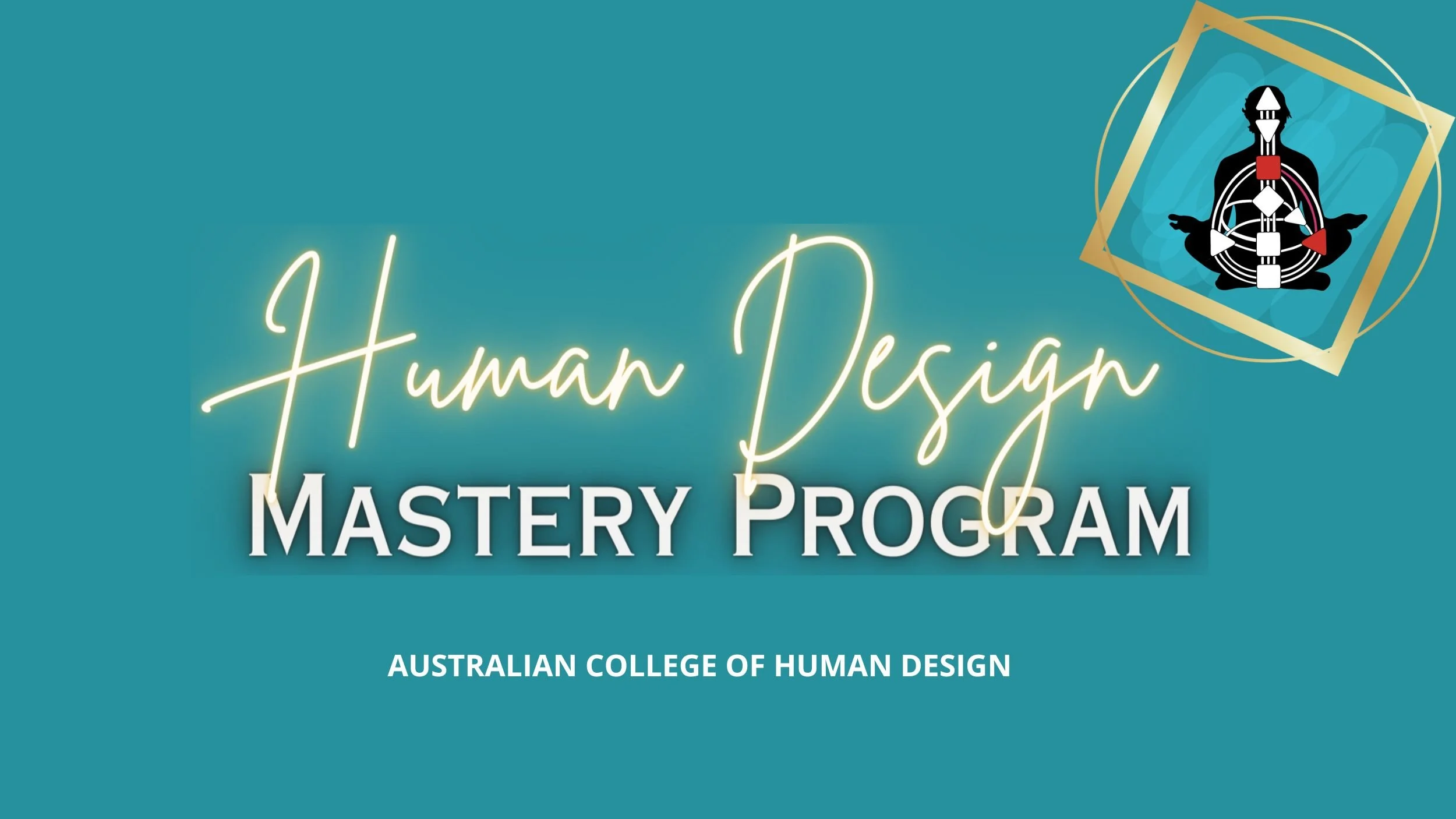 A promotional image for the Australian College of Human Design Mastery Program, featuring neon-style text and a graphic of a person in meditation with chakra points.