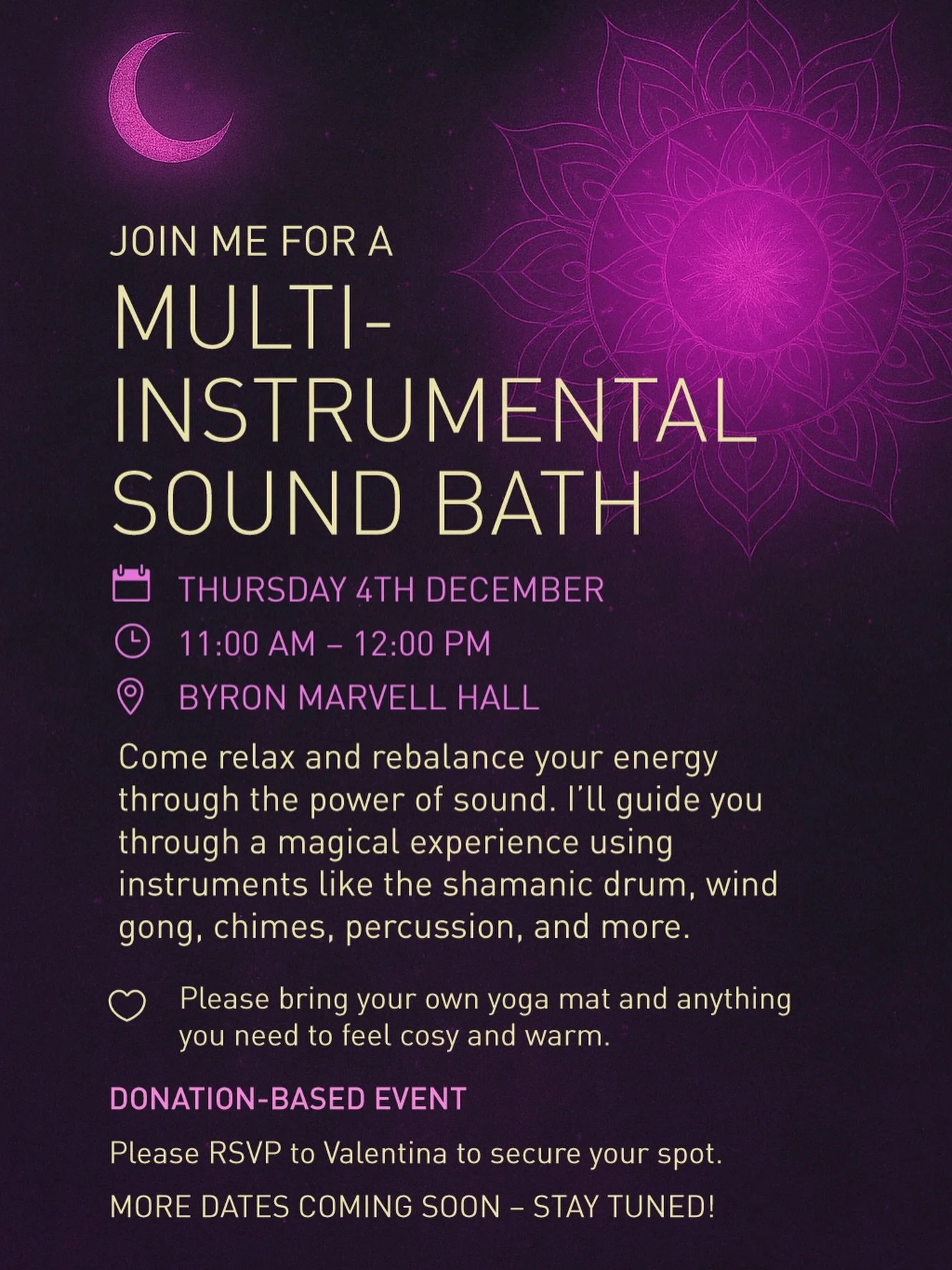 Join me for a Multi-Instrumental Sound Bath ✨

🗓 Thursday 4th December 
⏰ 11am -12pm
📍 Marvell Hall - Byron Bay

A nourishing morning to relax, reset, and realign through sound.

Donation-based &bull; BYO yoga mat &amp; cosy items 🤍
RSVP to secure