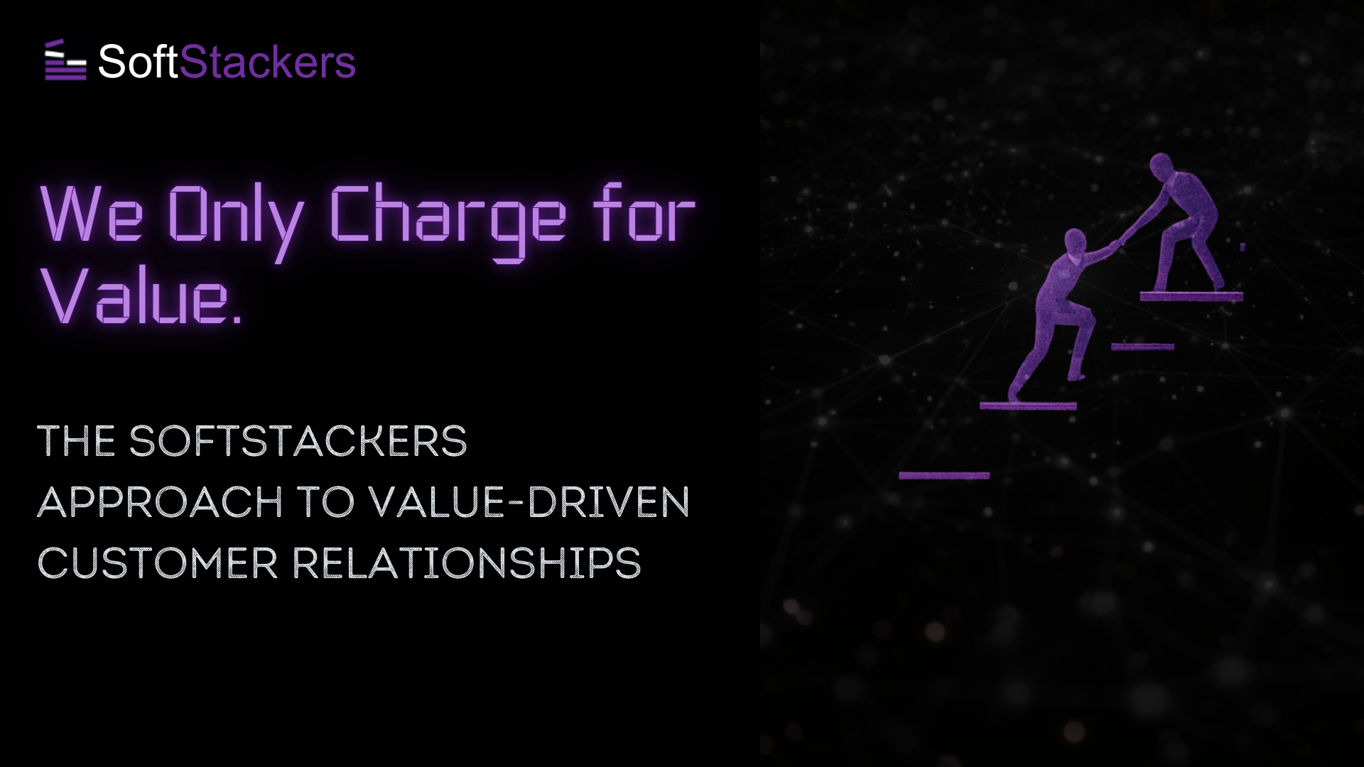 We don't charge for support. Only value.