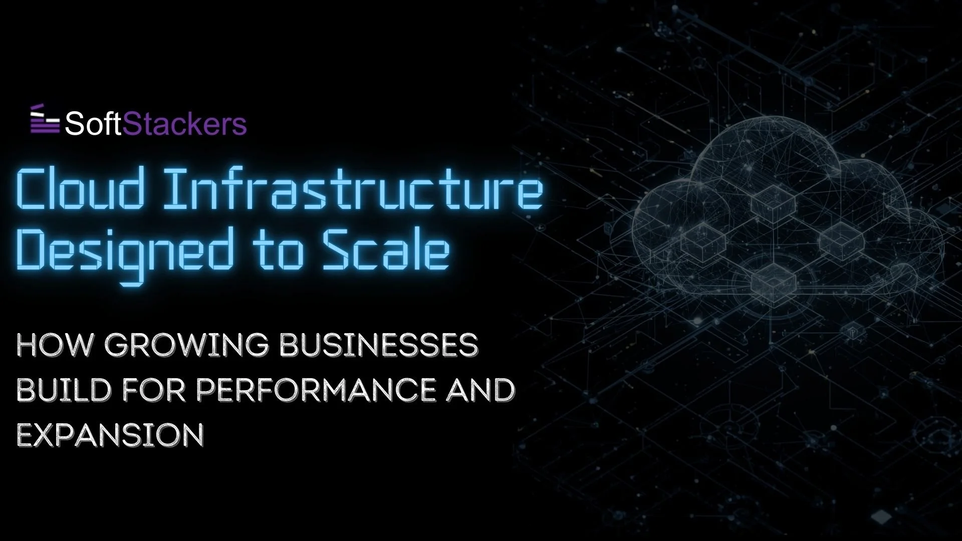 Cloud Infrastructure Designed to Scale