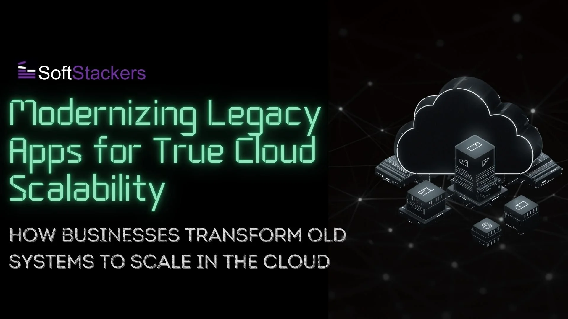 Modernizing Legacy Apps for True Cloud Scalability