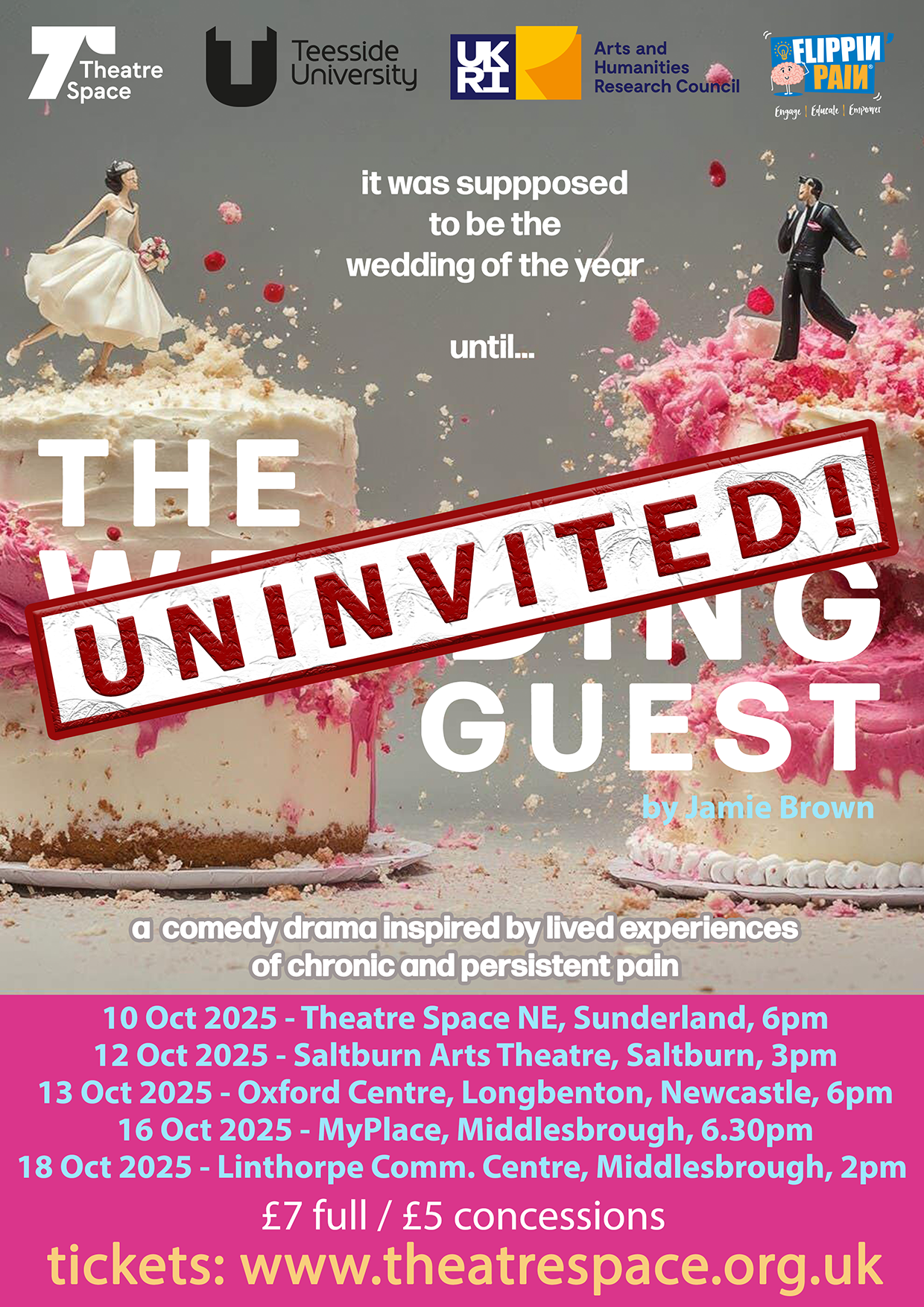 A poster saying 'It was supposed to be the wedding of the year, until... 'The Uninvited Guest' by Jamie Brown. A comedy drama inspired by lived experiences of chronic and persistent pain.
