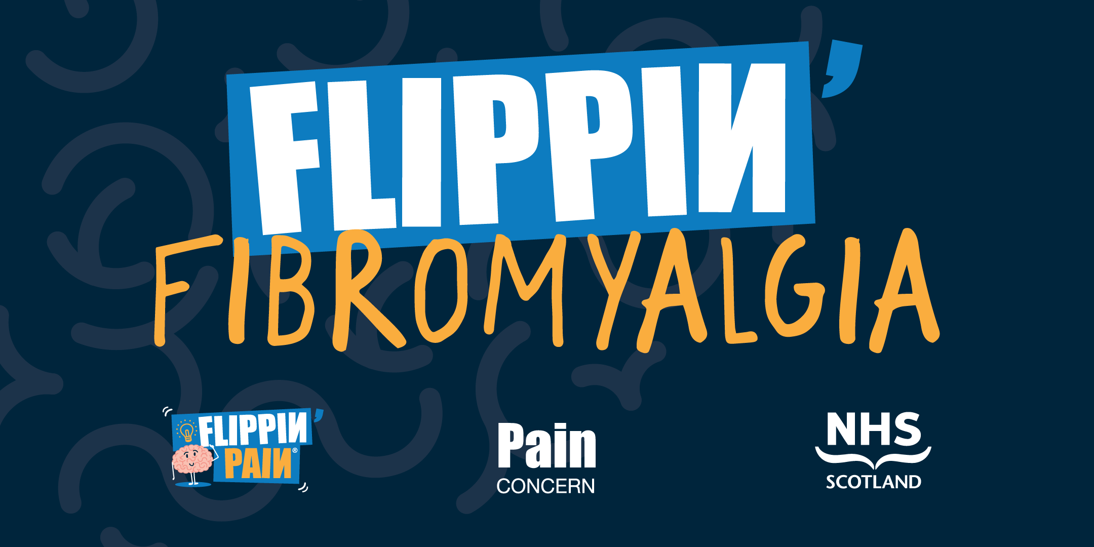 Flippin' Fibromyalgia: in partnership with Flippin' Pain, Pain Concern and NHS Scotland.