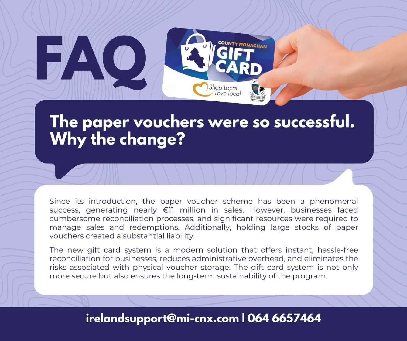 FAQs: County Monaghan Gift Card🎁

Got questions about the new County Monaghan Gift Card? We&rsquo;ve got answers! ✅

Check out our FAQ to learn more. If you still need help, here&rsquo;s how to reach customer support:
📧 irelandsupport@mi-cnx.com
📞
