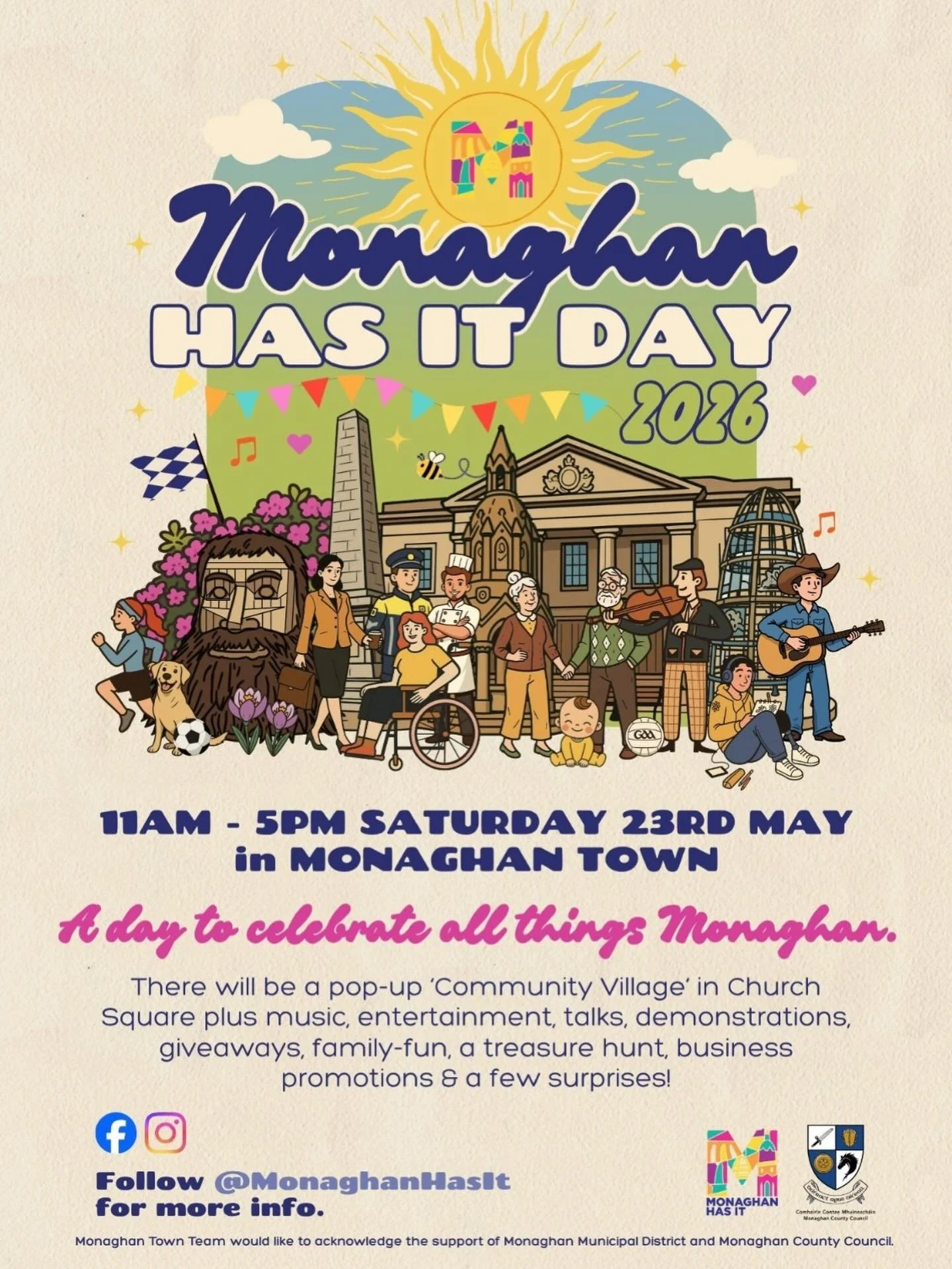 🌞 MONAGHAN HAS IT DAY 2026 🌞
📍 Monaghan Town
🕚 11am &ndash; 5pm | Saturday 23rd May

Monaghan is coming together for a huge day of celebration, and you&rsquo;re invited! 🙌

🎉 Monaghan Has It Day will bring the town to life with:
✨ A pop‑up Comm