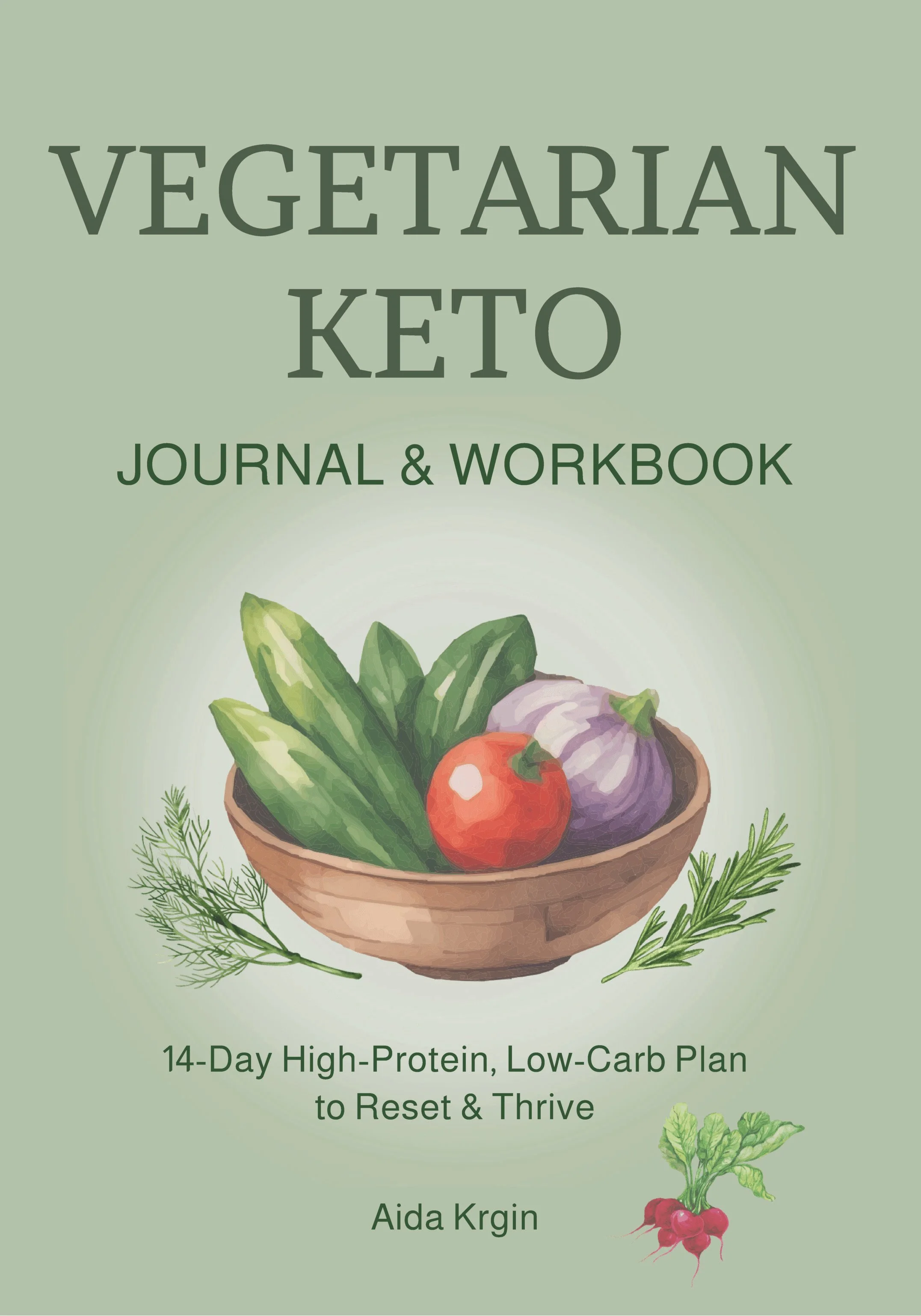Cover of a book titled "Vegetarian Keto Journal & Workbook" featuring an illustration of a wooden bowl with cucumbers, a tomato, and an onion, along with sprigs of herbs and a small bunch of radishes.