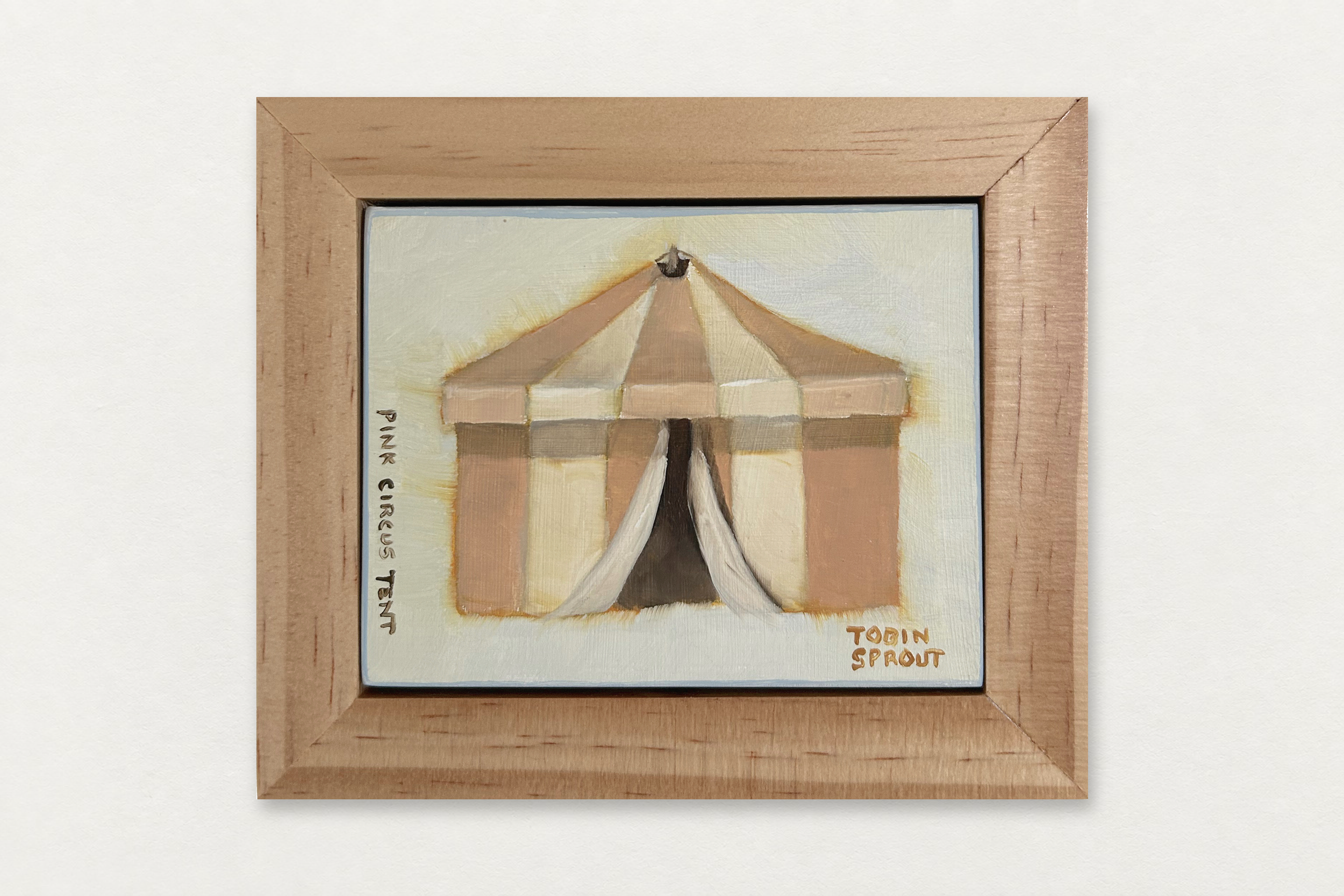 Tobin Sprout
  Pink Circus Tent , 2025
   Oil on panel in artist's frame
  3.5 by 4.5 inches
  $350  
