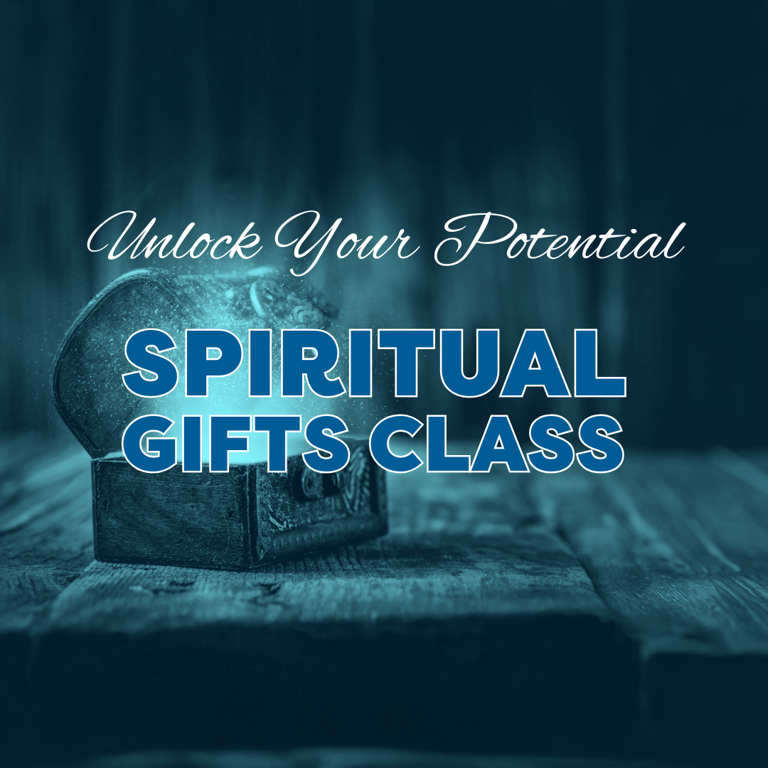 Spiritual Gifts Class Starts Today!