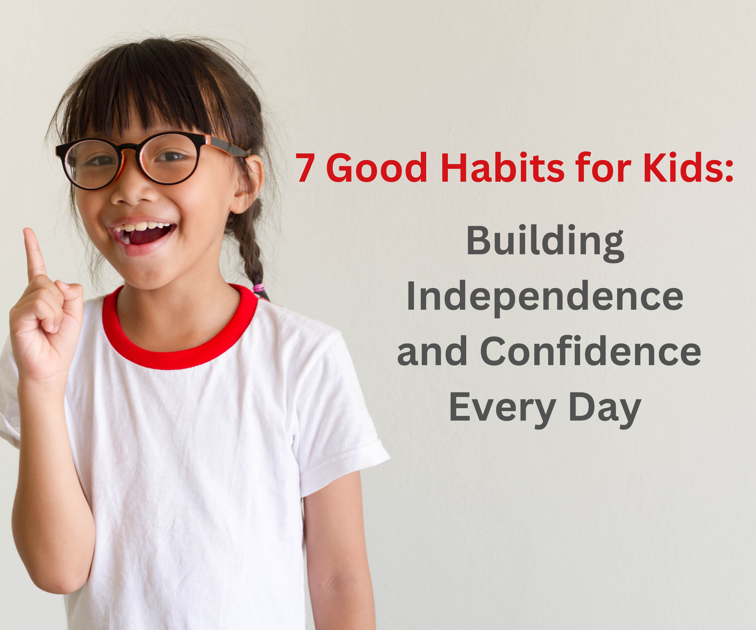 7 Good Habits for Kids: Building Independence and Confidence Every Day ...