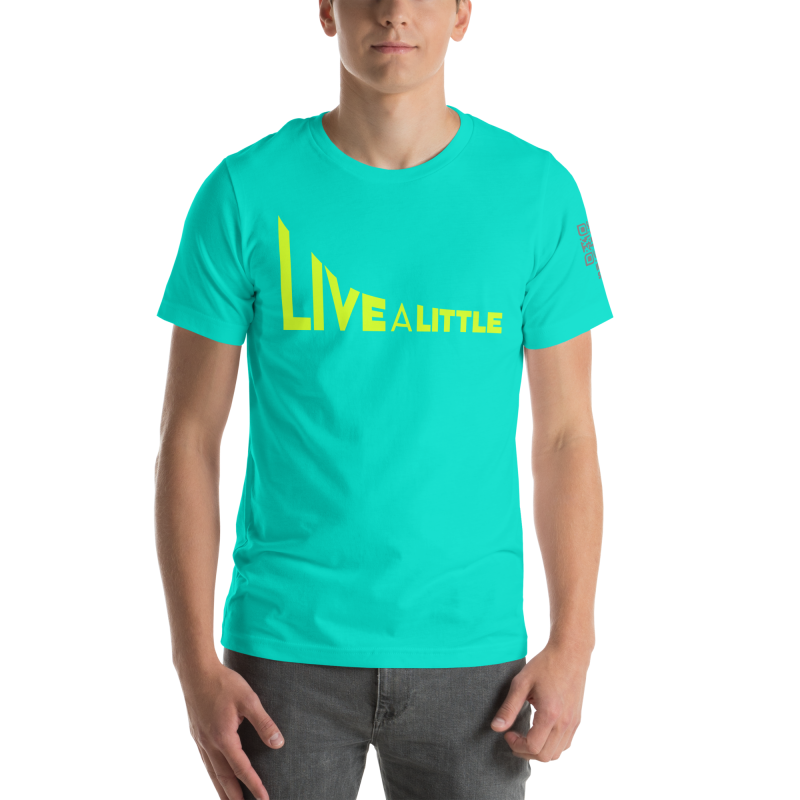 Live A Little - Unisex