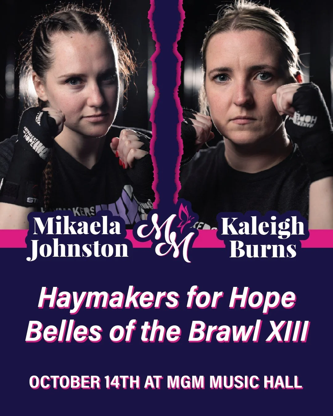 Two Fighters. One Ring. One Mission. 🥊

On October 14th, Mikaela Johnston and Kaleigh Burns will step into the ring for the very first time as part of Haymakers for Hope Belles of the Brawl XIII, and while they&rsquo;ll be fighting against each othe