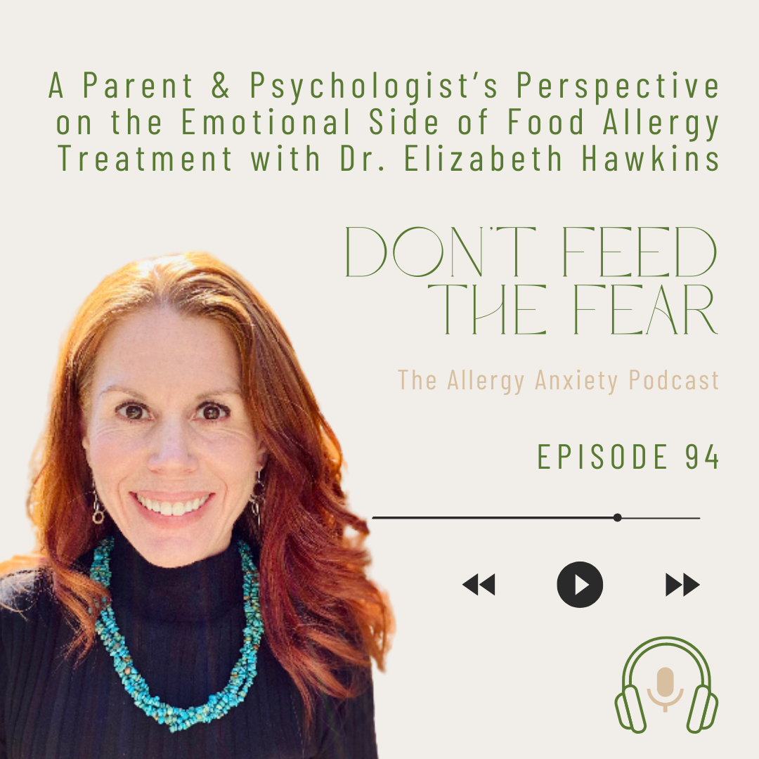 #94 A Parent &amp; Psychologist’s Perspective on the Emotional Side of Food Allergy Treatment with Dr. Elizabeth Hawkins