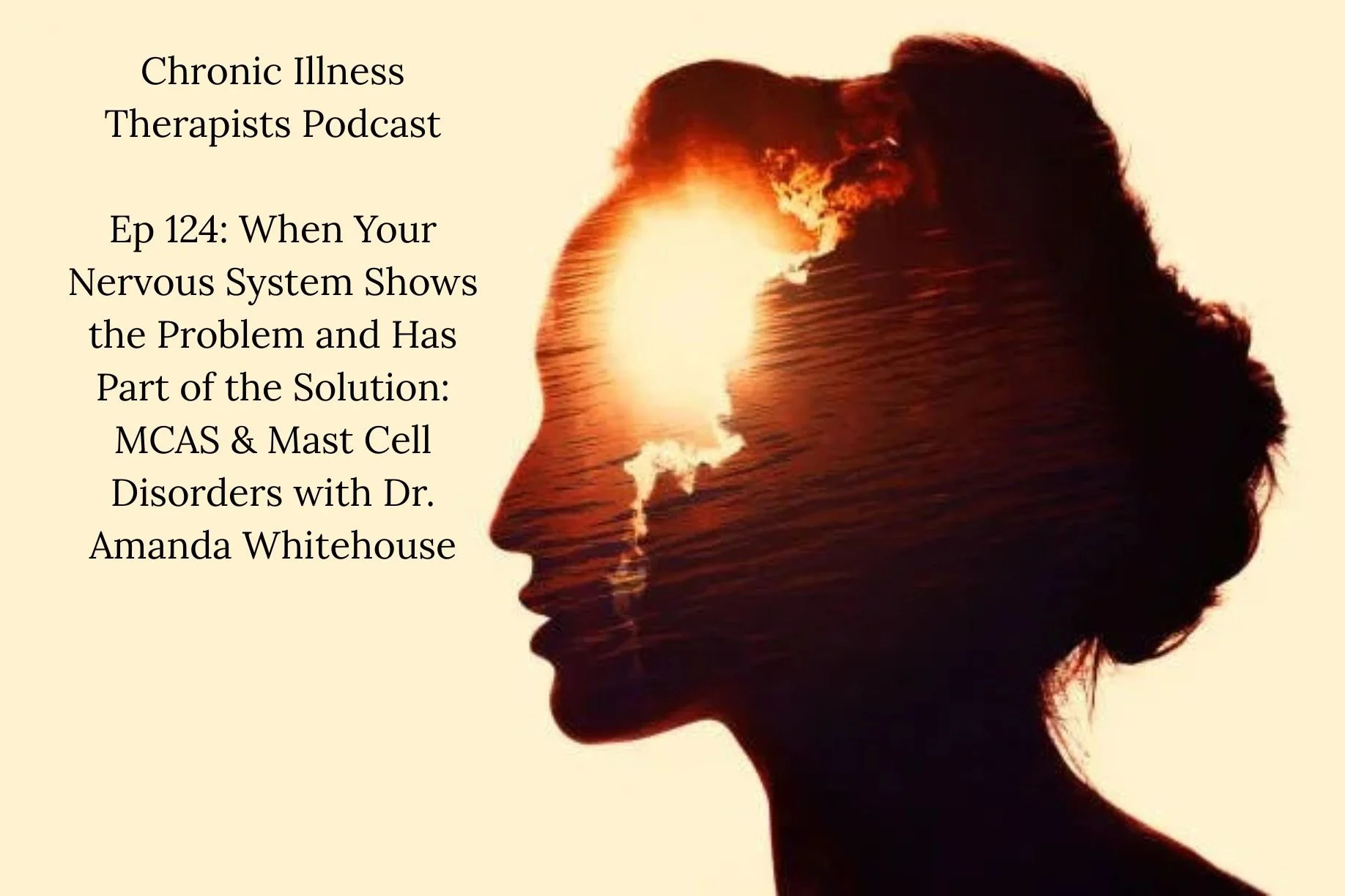 Ep 124: When Your Nervous System Shows the Problem and Has Part of the Solution: MCAS & Mast Cell Disorders with Dr. Amanda Whitehouse

The Chronic Illness Therapists podcast