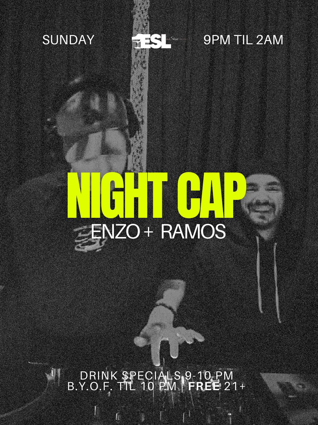 NIGHTCAP  Enzo + Ramos 9PM-2AM
