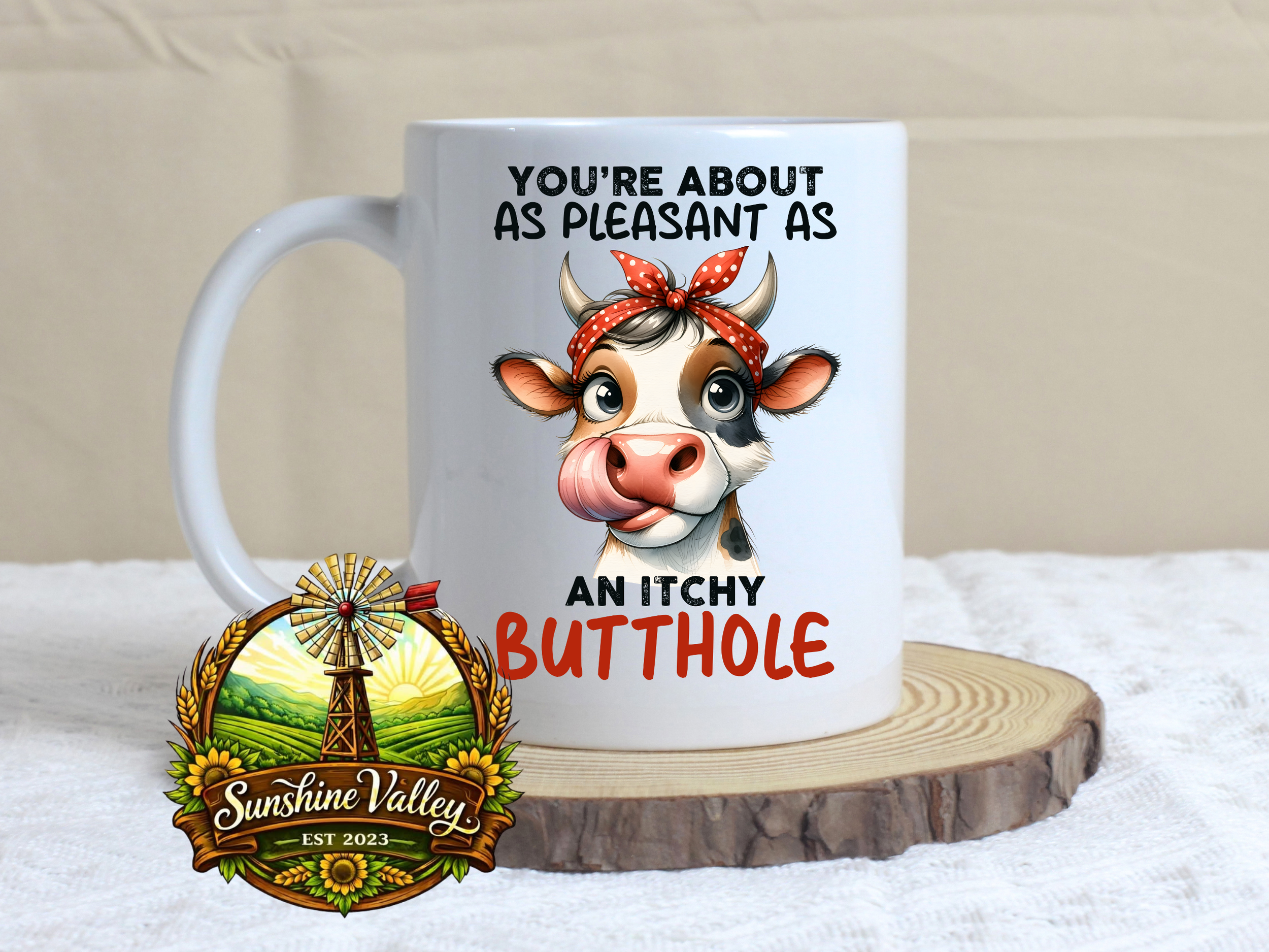 You're About as Pleasant as an Itchy Butthole