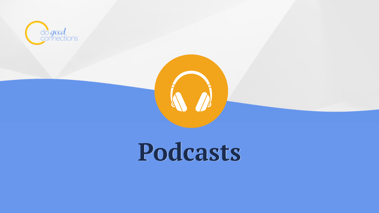 Podcasts for Nonprofit Leaders: Strategy, Leadership, and Impact