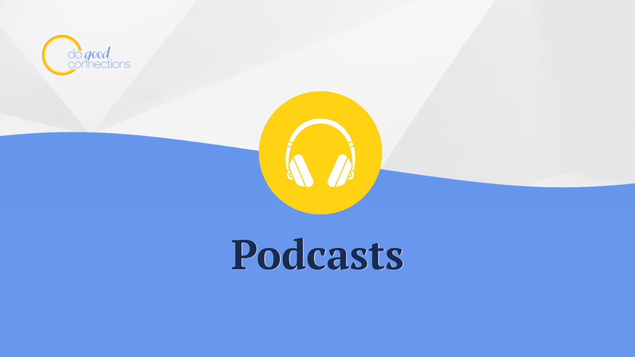 Podcasts for Nonprofit Leaders: Strategy, Leadership, and Impact
