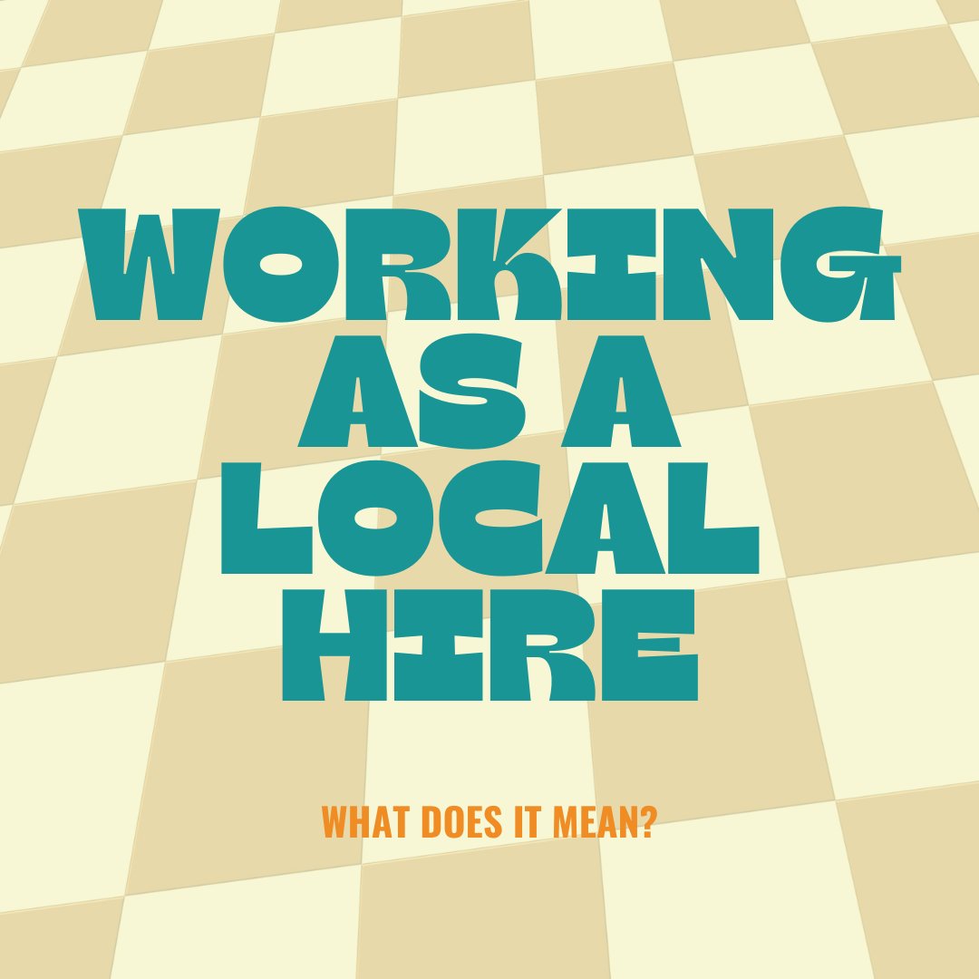 Working As A Local Hire. What Does It Mean?