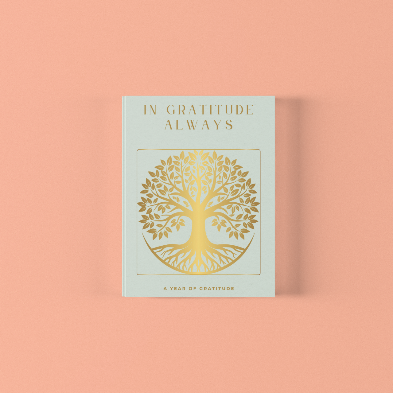 IN GRATITUDE ALWAYS: A year-long conversation with yourself—365 reminders to shift your perspective, ground your spirit, inviting presence.