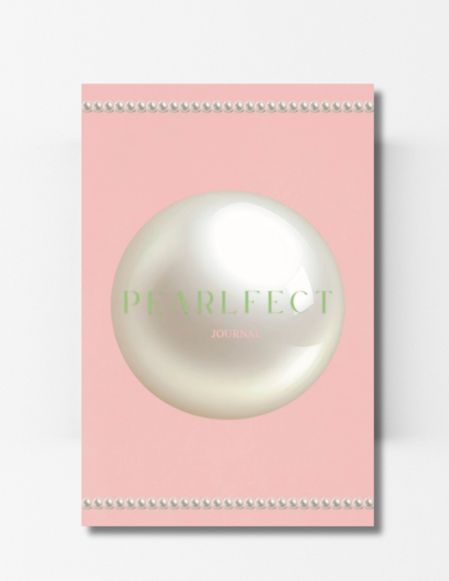PEARLFECT JOURNAL: Like a pearl, your growth is shaped by layers of intention, time, & resilience—celebrate the beauty you're becoming.