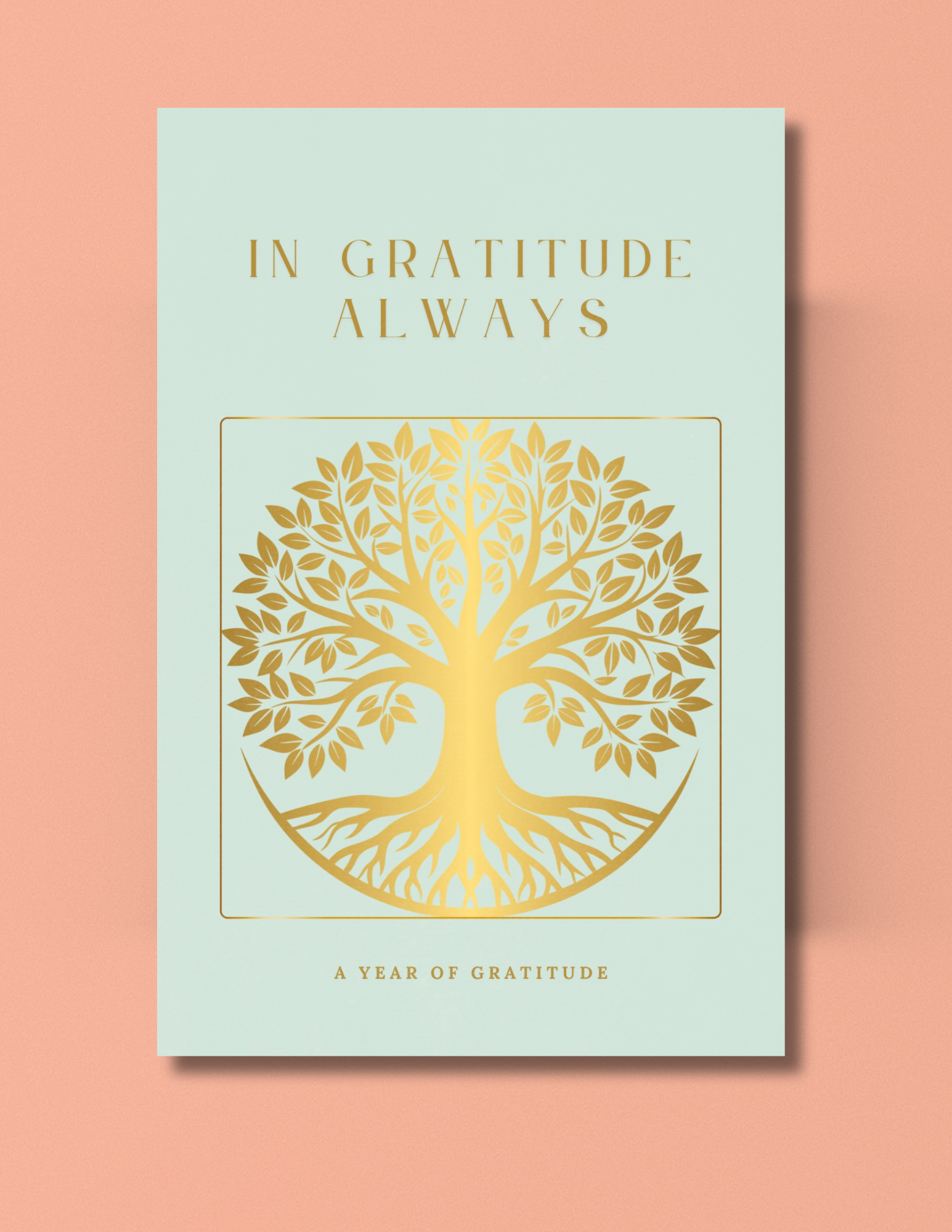IN GRATITUDE ALWAYS: A year-long conversation with yourself—365 reminders to shift your perspective, ground your spirit, inviting presence.