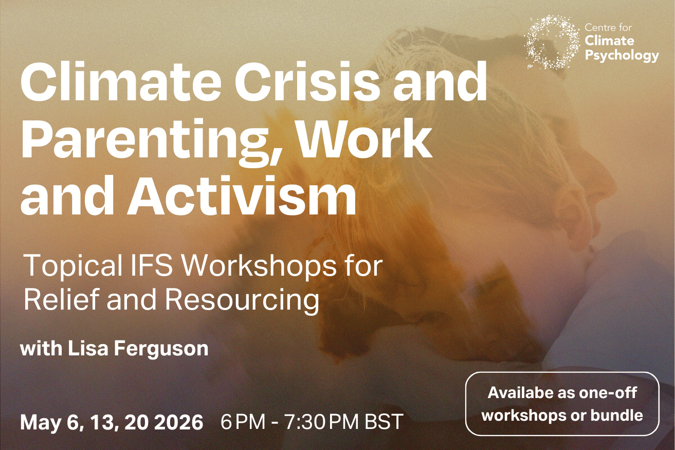 Climate Crisis and Parenting, Work and Activism – Topical IFS Workshops for Relief and Resourcing