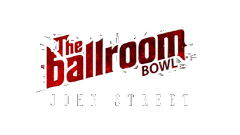 The Ballroom Bowl - John Street
