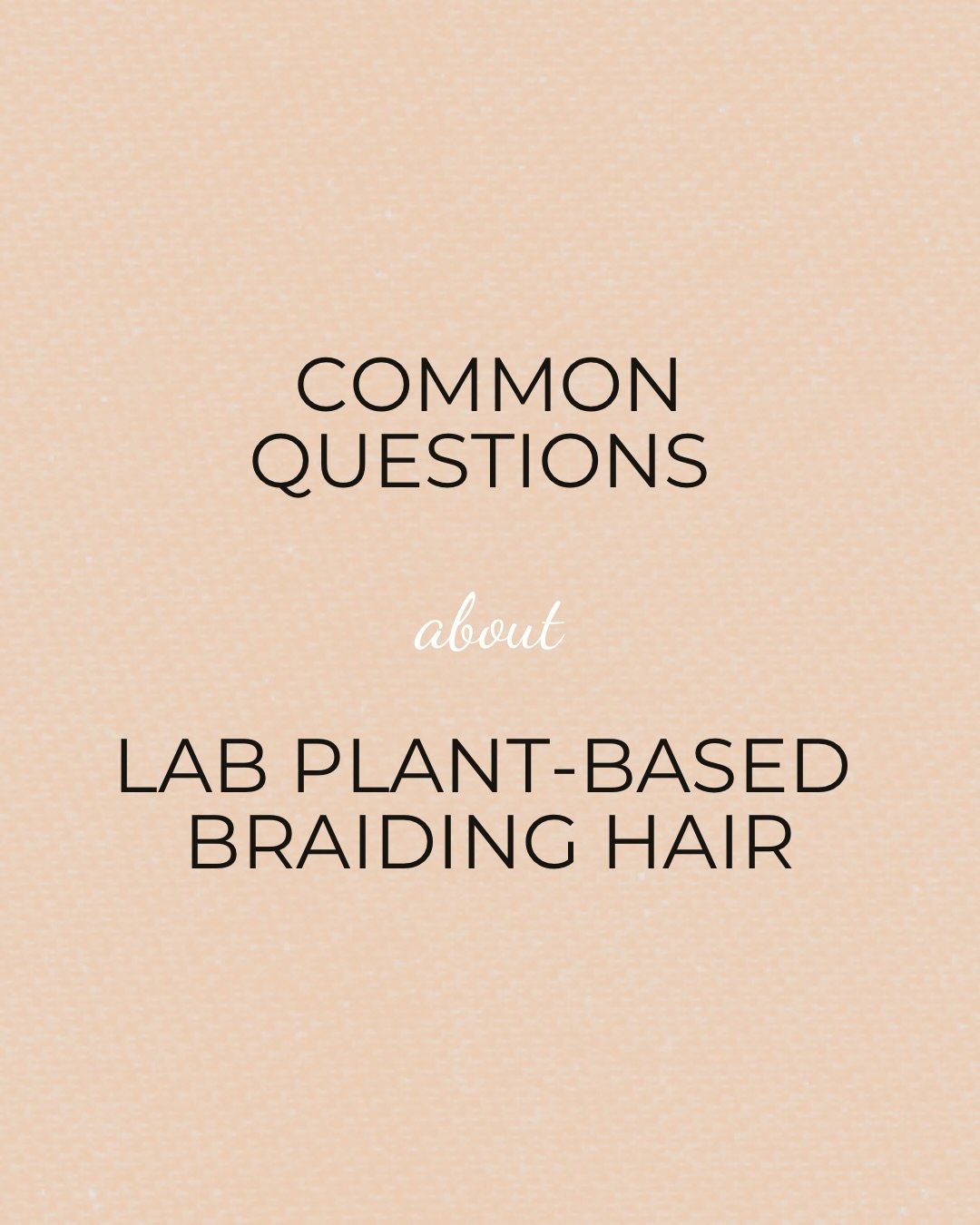 Get in the know&mdash;quick q&amp;a on LAB braiding hair