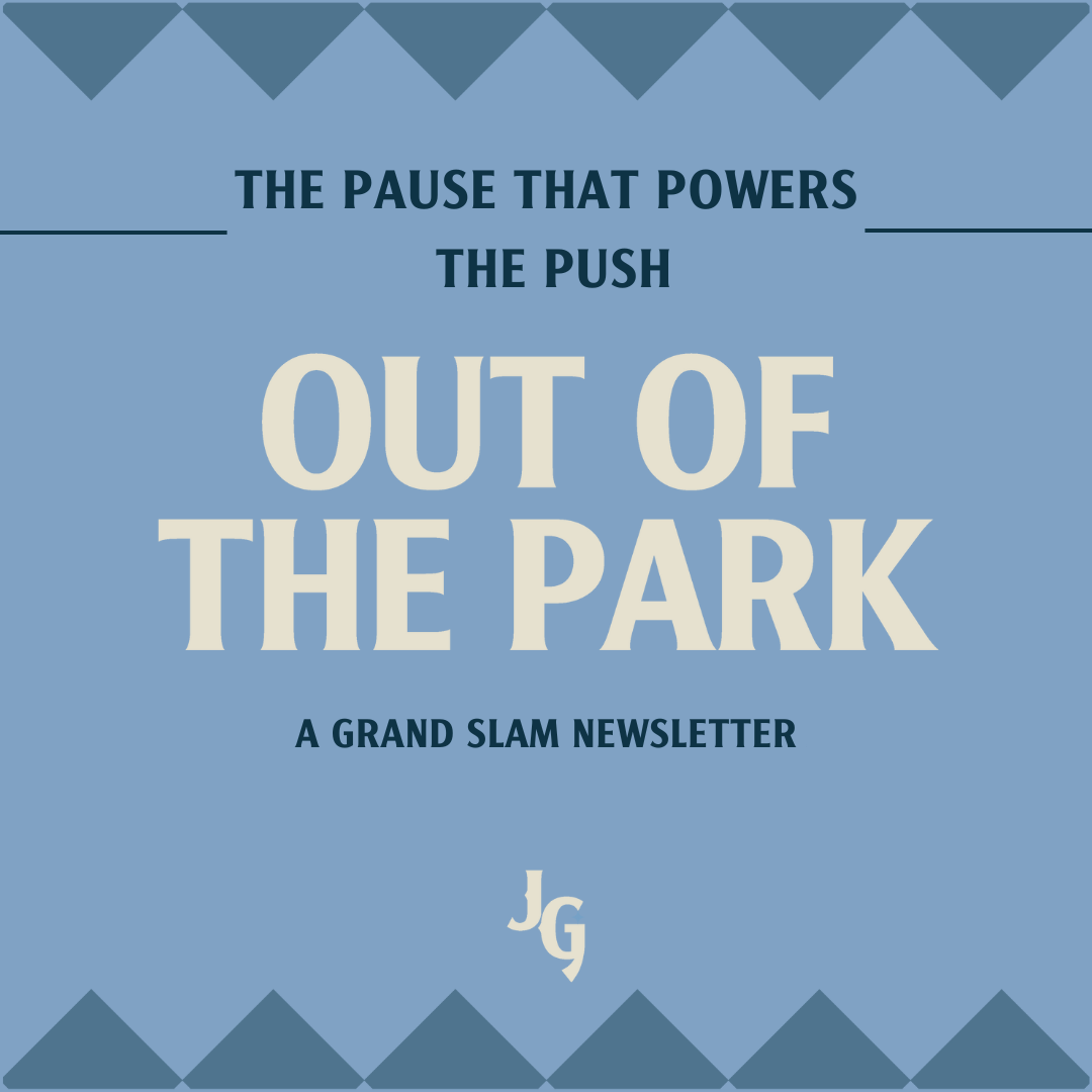 Out of the Park: The Pause that Powers the Push