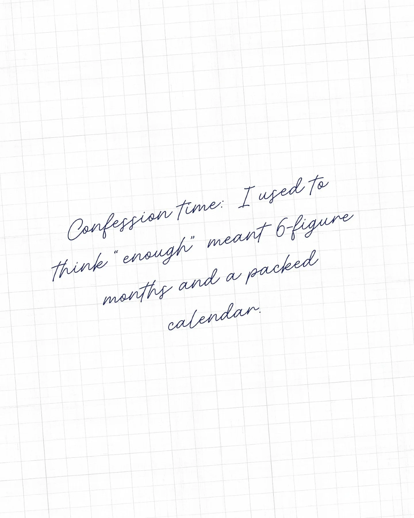 I used to think &ldquo;enough&rdquo; meant 6-figure months and a packed calendar.

Now? Enough means:
&rarr; Slow mornings with our toddler
&rarr; Clients I&rsquo;m genuinely excited to serve 
&rarr; Breathing room in my week

What does &ldquo;enough