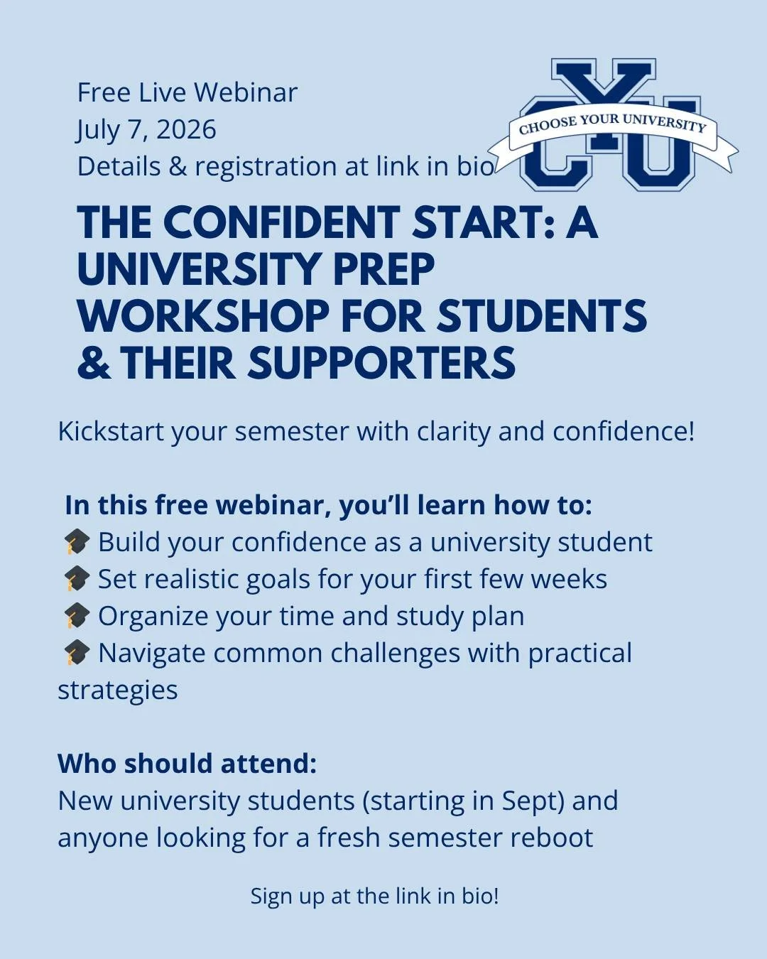 Starting university&mdash;or coming back for a new semester&mdash;can feel exciting but also overwhelming. 

If you want to begin with confidence, clarity, and a plan, this free webinar on July 7 is for you.

In The Confident Start, I&rsquo;ll give y