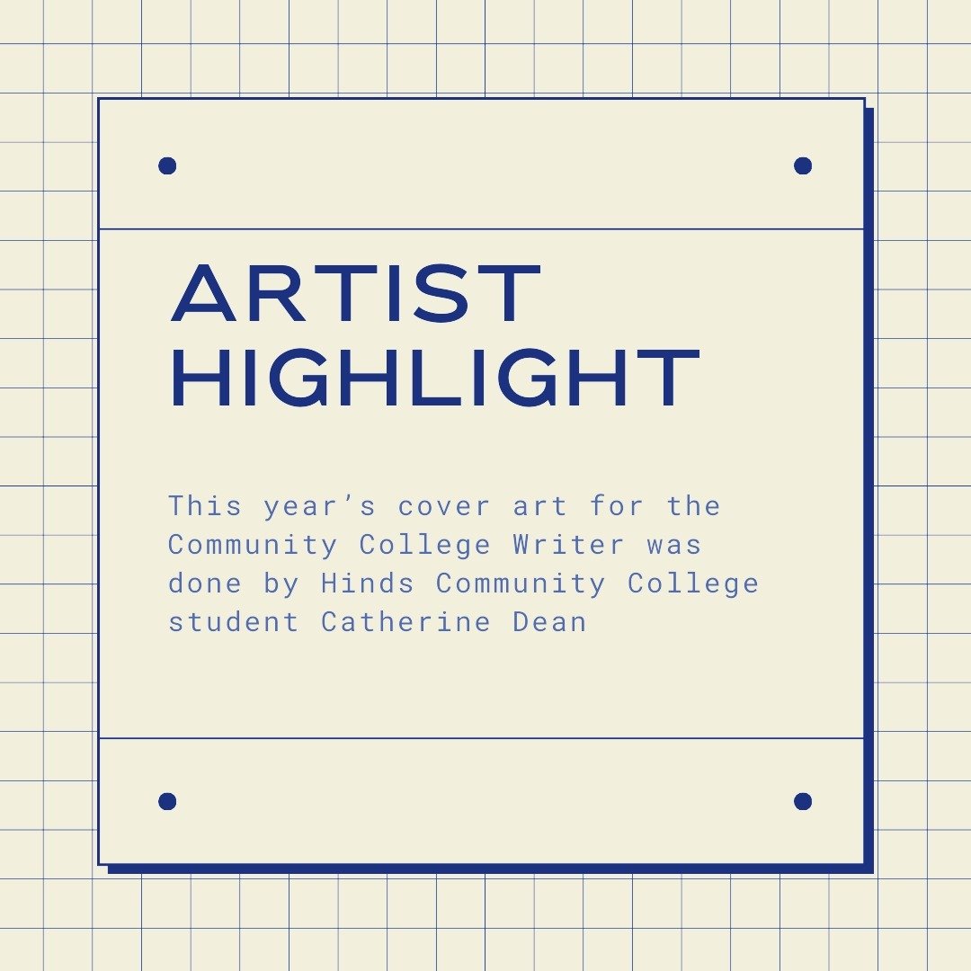 Every competition a literary magazine of the winners is complied. It is called the Community College Writer. A student artist is picked to have their work on the front cover. This year it is Catherine Dean. Congratulations on your great work!