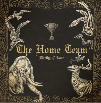 illustration of various animals surrounding a trophy with the text 'The Home Team' and the words 'Worthy // Loud' beneath it.