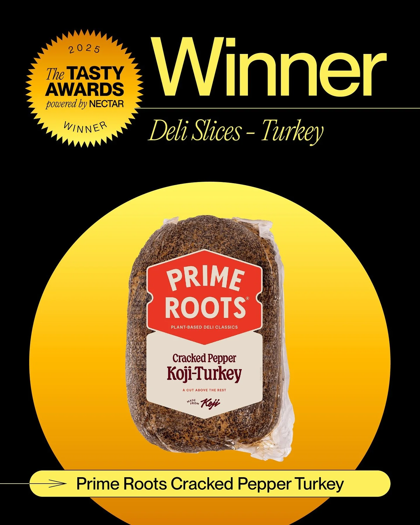 🏆 TASTY AWARD WINNER SPOTLIGHT: Prime Roots Cracked Pepper Turkey 🏆

Crafted with koji - the same ancient fermentation culture behind miso and sake - @primeroots has reinvented deli turkey with a cracked pepper kick that&rsquo;s all plant-based.

O