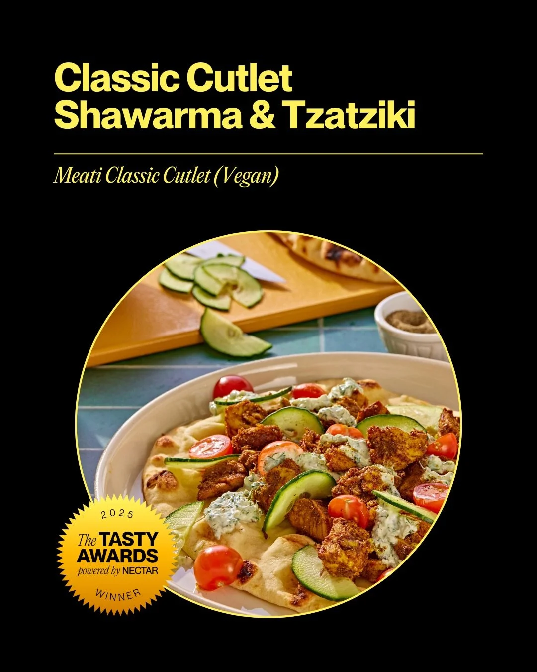 A classic, reimagined 🌯

This vegan shawarma &amp; tzatziki recipe stars @meatifoods Classic Cutlet &ndash; a 2025 TASTY Awards winner chosen for its satisfying texture and versatility across cuisines.

Recipes like this show how far alternative pro