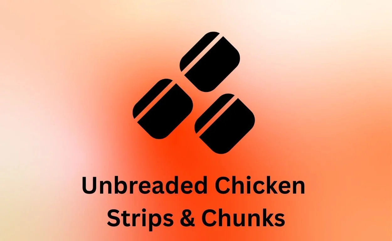 Unbreaded Chicken Strips &amp; Chunks