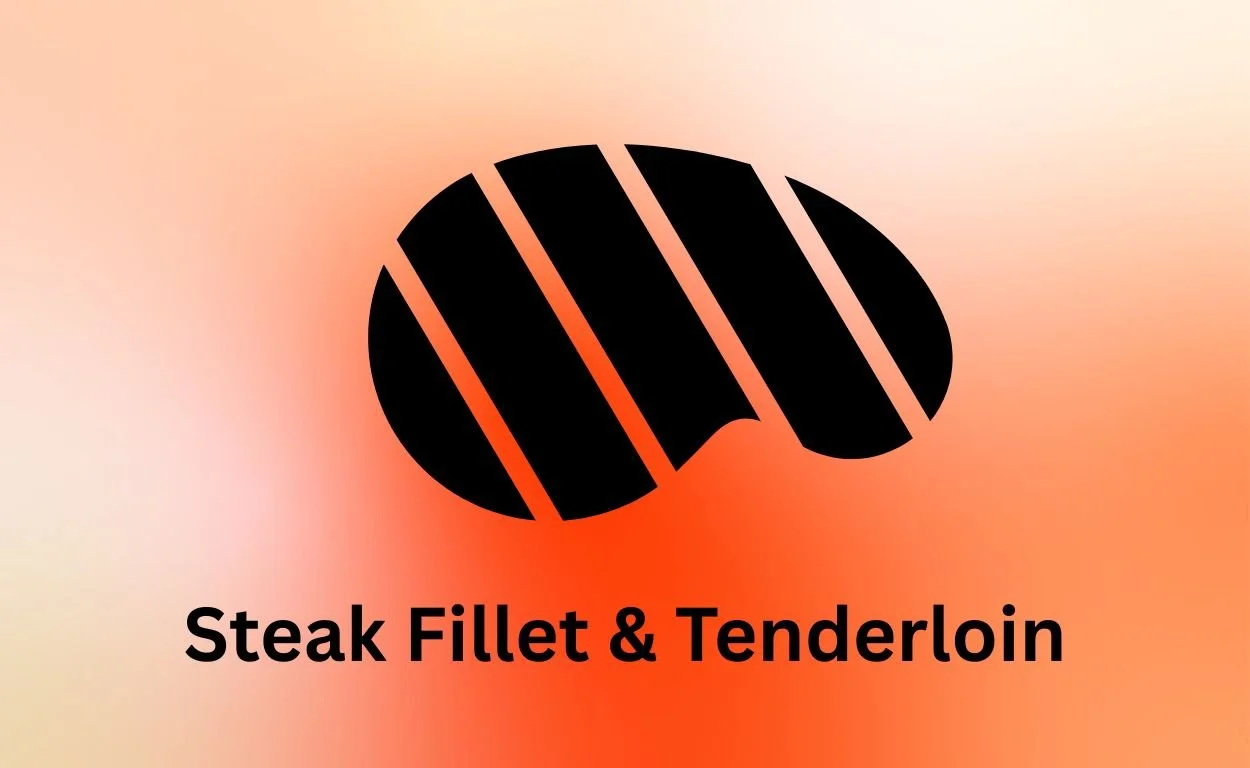 Steak Fillet &amp; Tenderloin