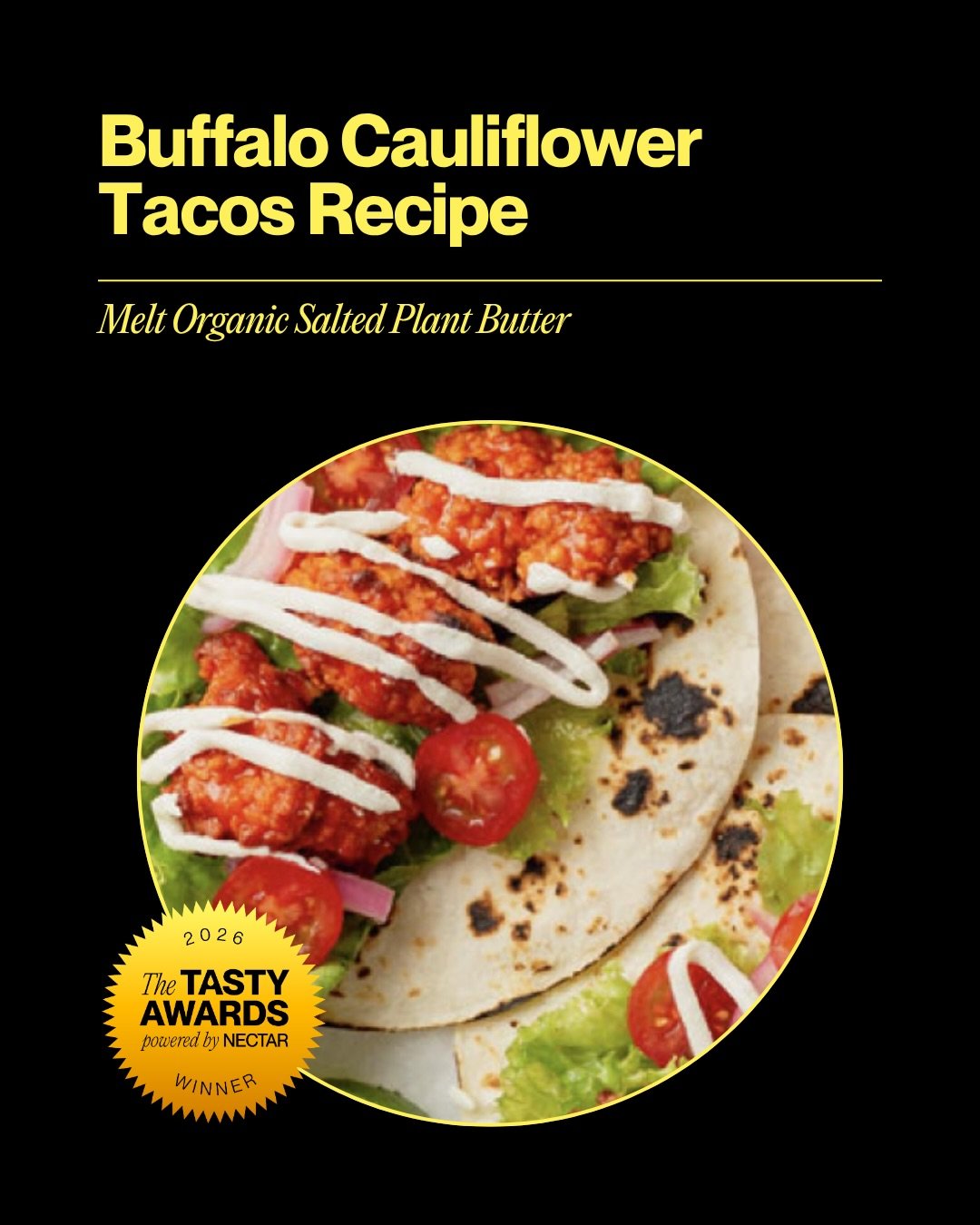 Recipe spotlight ✨ Buffalo Cauliflower Tacos made with Melt Organic&rsquo;s Salted Plant-Based Butter.

This recipe brings together craveable comfort food with innovative better-for-you butter that won a 2026 TASTY Award spotlighting alt-dairy.

Whet