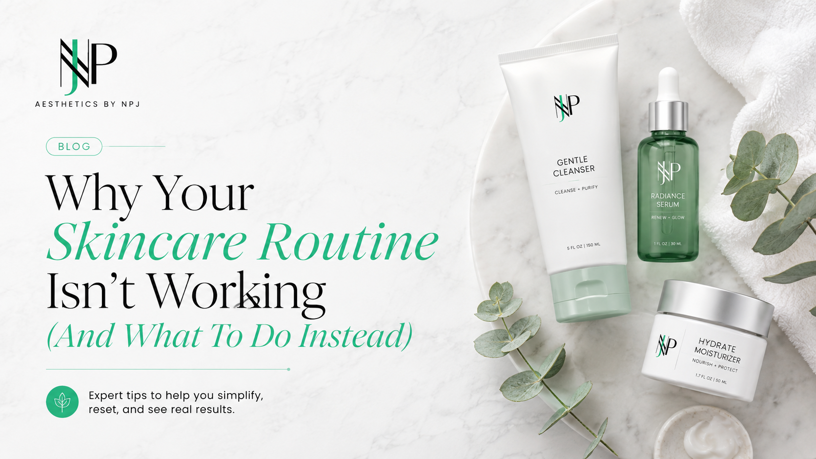 Why Your Skincare Routine Isn't Working (And What To Do Instead)