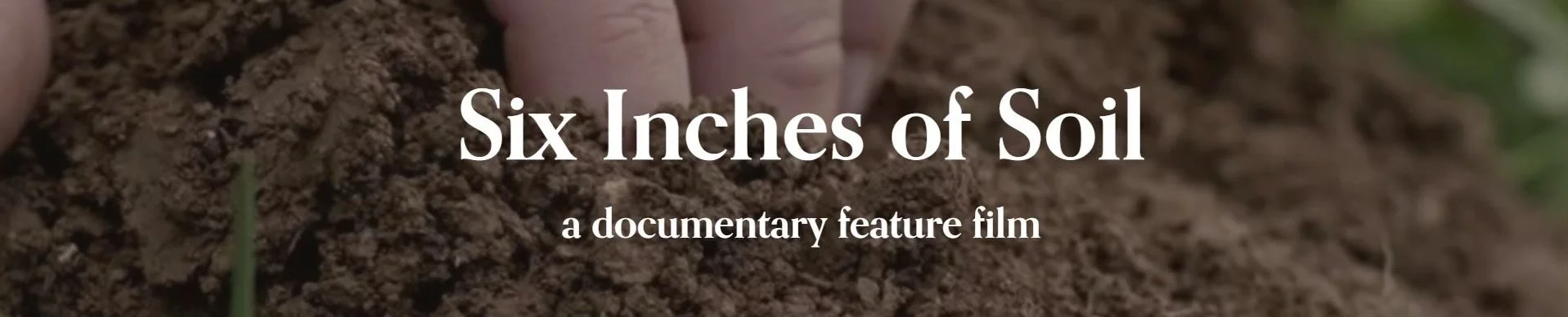 Six Inches of Soil Film Screening and Discussion