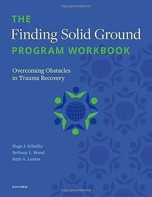 Schielke et al. (2022). The Finding Solid Ground Program Workbook: Overcoming Obstacles in Trauma Recovery.