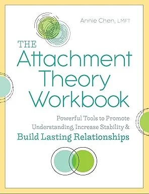 Chen, A. (2019). The Attachment Theory Workbook: Powerful Tools to Promote Understanding, Increase Stability, and Build Lasting Relationships.