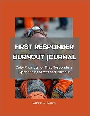 Woods, V. (2026). First Responder Burnout Journal: Daily Prompts for First Responders Experiencing Emotional Exhaustion.