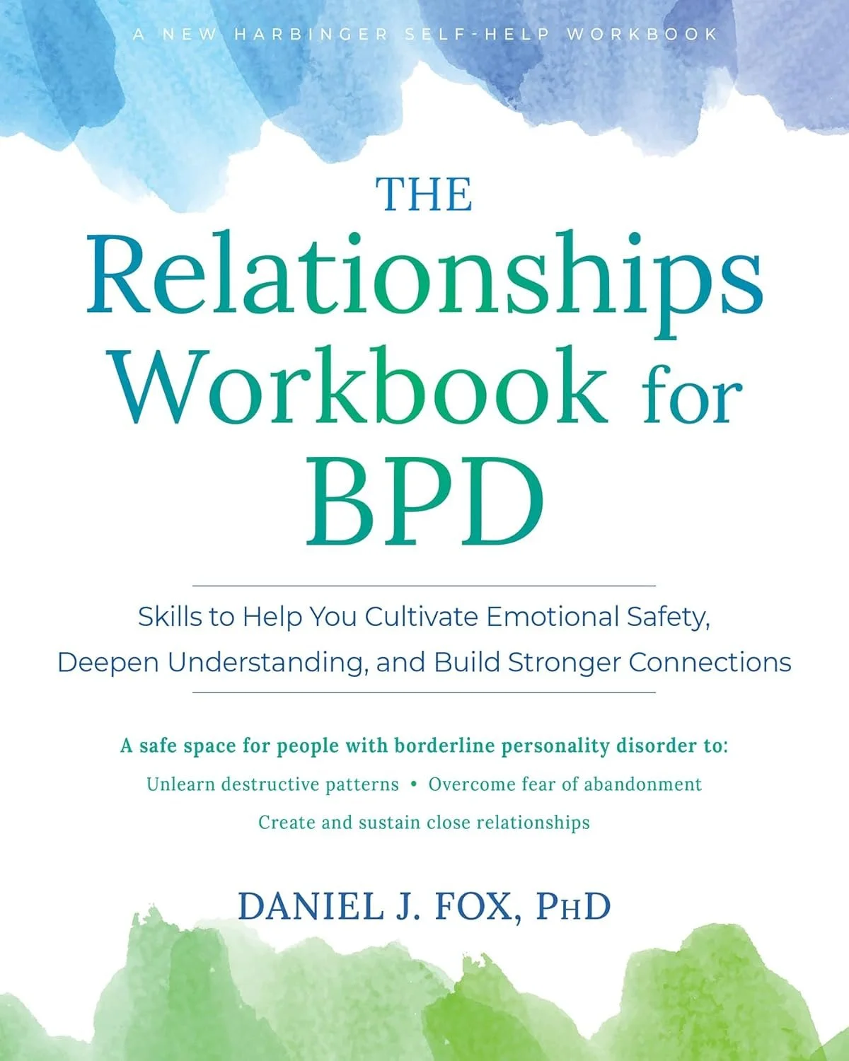 Fox, D.J. (2025). The Relationships Workbook for BPD: Skills to Cultivate Emotional Safety, Deepen Understanding, and Build Stronger Connections.