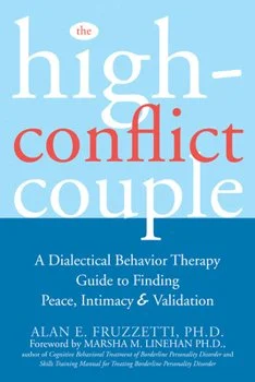 Fruzzetti, A. (2006). The High-Conflict Couple: A Dialectical Behavior Therapy Guide to Finding Peace, Intimacy, and Validation.