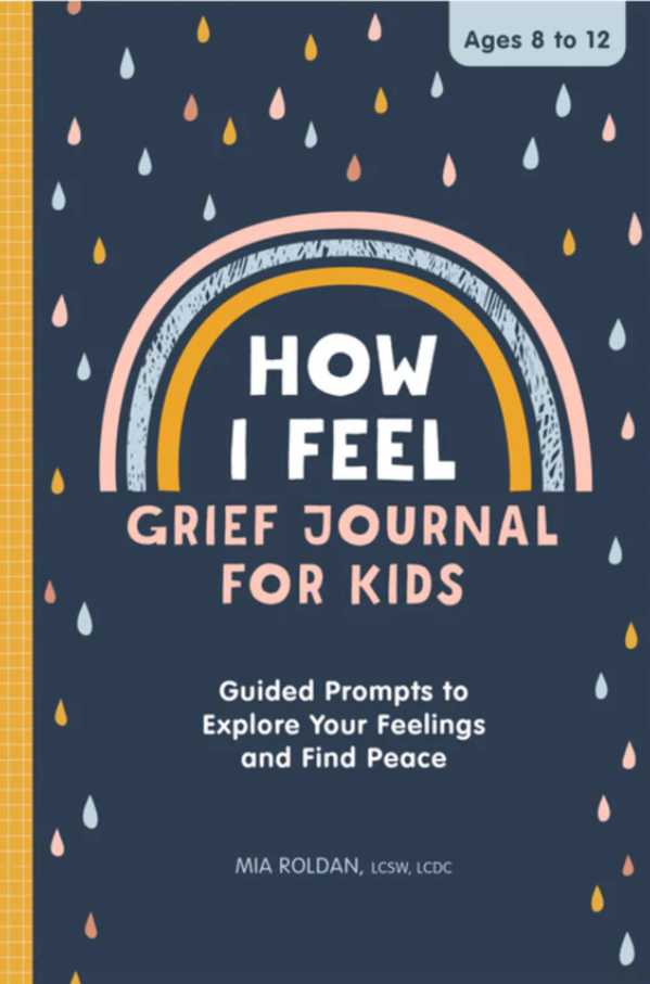 Roldan(2022). How I Feel: Grief Journal for Kids: Guided Prompts to Explore Your Feelings and Find Peace.
