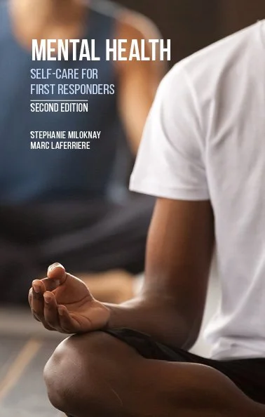 Miloknay, S. & Laferriere, M. (2022). Mental Health: Self-Care for First Responders, 2nd Edition